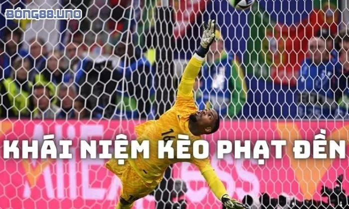 Khái niệm về kèo phạt đền