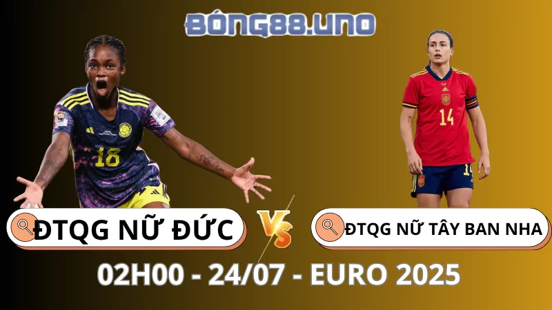 Nhận Định Euro Nữ 2025 - Đức vs Tây Ban Nha - 24/07/2025