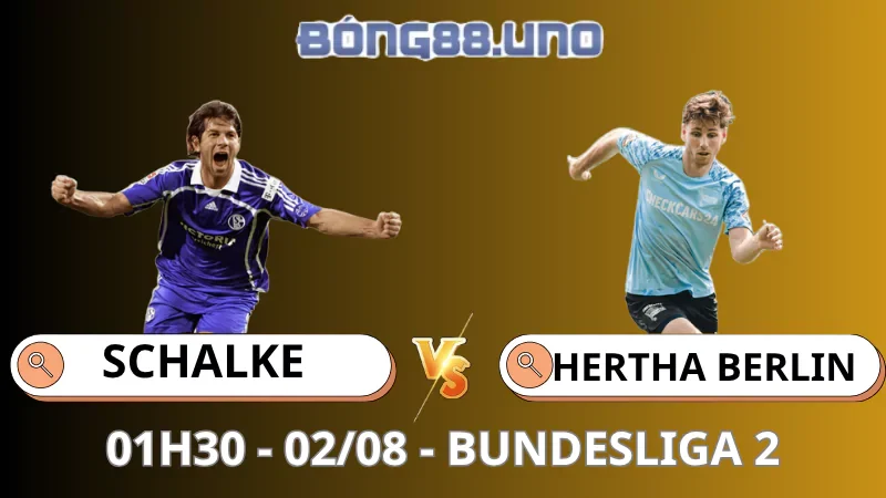 Nhận Định Bundesliga 2 - Schalke Vs Hertha Berlin - 02/08/2025
