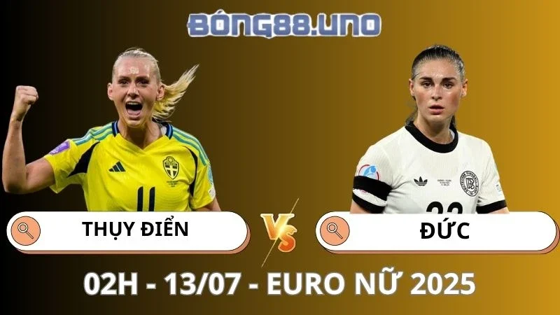 Nhận Định Euro Nữ 2025 - Thụy Điển vs Đức - 13/07/2025