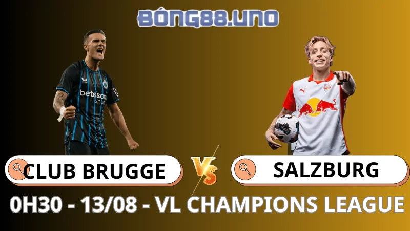Soi Kèo Club Brugge vs Salzburg - VL Champions League - 13/08/2025