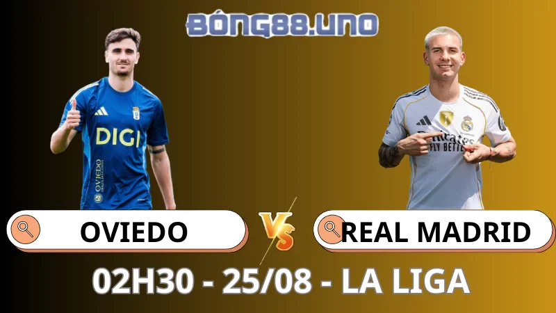 Soi Kèo Oviedo Vs Real Madrid - La Liga - 25/08/2025