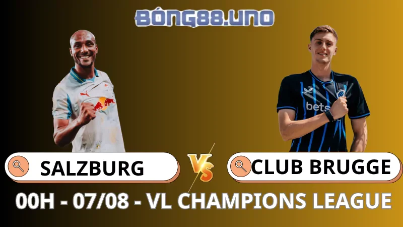 Soi Kèo Salzburg vs Club Brugge - VL Champions League - 07/08/2025