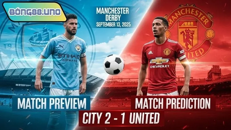 Giới thiệu trận Man City vs MU ngày 13/9/2025