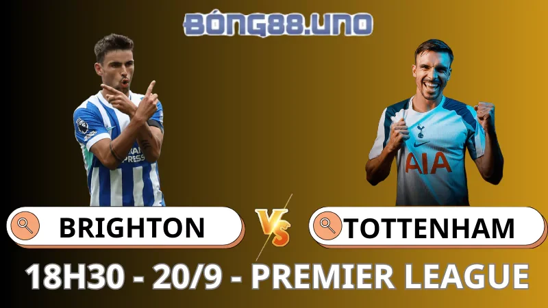 Soi Kèo Brighton Vs Tottenham - Premier League - 20/9/2025
